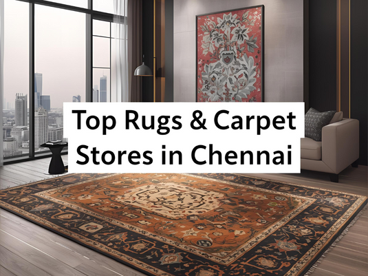 Top Rug and Carpet Stores in Chennai: Your Guide to Handmade Elegance