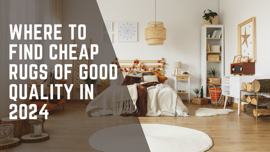 Where to Find Cheap Rugs of Good Quality in 2024