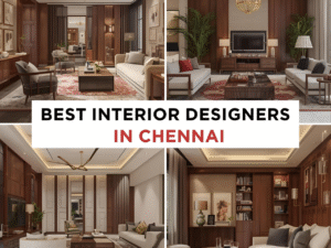 Read more about the article Best Interior Designers in Chennai 2025
