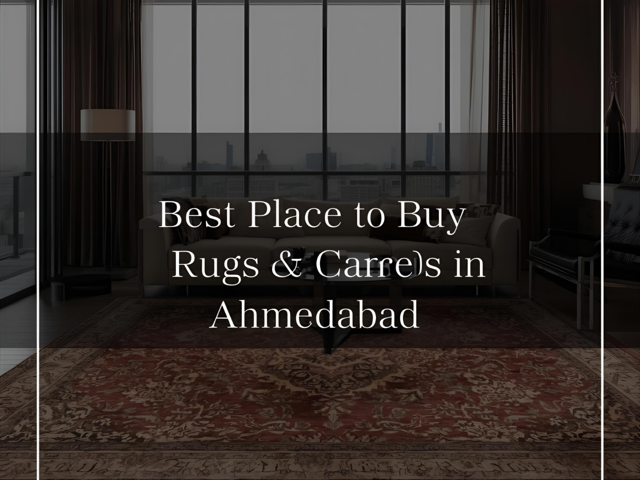 You are currently viewing Best Places to Buy Rugs and Carpets in Ahmedabad